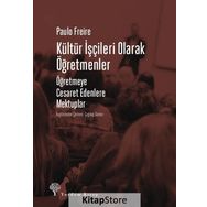 Kültür İşçileri Olarak Öğretmenler - Paulo Freire