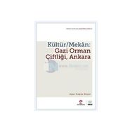 Kültür - Mekan - Gazi Orman Çiftliği, Ankara - Ayşe Duygu Kaçar