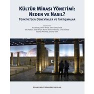 Kültür Mirası Yönetimi: Neden ve Nasıl? Türkiye'den Deneyimler ve Tartışmalar - Kolektif