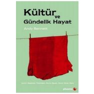 KÜLTÜR VE GÜNDELIK HAYAT - ANDY BENNETT