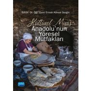 Kültürel Miras Anadolu'nun Yöresel Mutfakları - Kolektif - Nobel Akademik Yayıncılık