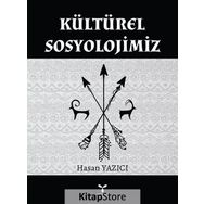 Kültürel Sosyolojimiz - Hasan Yazıcı
