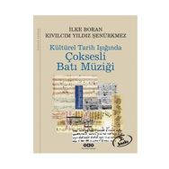 KÜLTÜREL TARIH IŞIĞINDA ÇOKSESLİ BATI MÜZİĞİ - İLKE BORAN, KIVILCIM YILDIZ ŞENÜRKMEZ