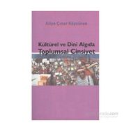 KÜLTÜREL VE DINI ALGIDA TOPLUMSAL CINSIYET - ALIYE ÇINAR KÖYSÜREN