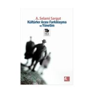 KÜLTÜRLER ARASI FARKLILAŞMA VE YÖNETİM - A. SELAMI SARGUT
