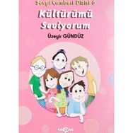 Kültürümü Seviyorum - Sevgi Çemberi Dizisi 6 - Akçağ Yayınları