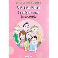 Kültürümü Seviyorum - Sevgi Çemberi Dizisi 6 - Akçağ Yayınları