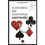 Kumarbaz Bir Doktorun Anatomisi Hasan Zorlu