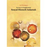 KURAM VE UYGULAMADA SOSYAL HIZMETI ANLAMAK - NEIL THOMPSON