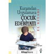 Kuramdan Uygulamaya Çocuk Edebiyatı El Kitabı - Tacettin Şimşek Ali Fuat Arıcı Halit Karatay M. Abdullah Arslan Miriam Zeliha Stebler Serap Uzuner Yurt Suat Ungan Yasin Mahmut Yakar