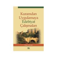 Kuramdan Uygulamaya Edebiyat Çalışmaları - Ömer Solak