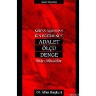 KUR`AN AÇISINDAN DIN EĞİTİMİNDE ADALET, ÖLÇÜ, DENGE - İRFAN BAŞKURT