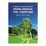 Kur’an Aydınlığında Müslümana Yol Haritası - Nihat Temel