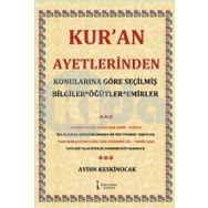 Kur’an Ayetlerinden Konularına Göre Seçilmiş Bilgiler Öğütler Emirler - Aydın Keskinocak