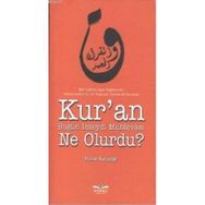 KUR'AN BUGÜN İNSEYDI MUHTEVASI NE OLURDU? - HASAN KARAYIĞIT