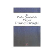 KURAN ÇEVİRİLERİNİN DÜNYASI - DÜCANE CÜNDİOĞLU