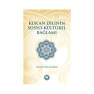 Kur’an Dilinin Sosyo-Kültürel Bağlamı - Necmettin Gökkır