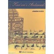 KUR`AN-I ANLAMAK - ABDULLAH KARA