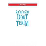 Kur'an-ı Kerime Göre Dört Terim - Ebu'l Ala Mevdudi