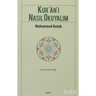 KUR`AN-I NASIL OKUYALIM - MUHAMMED KUTUB