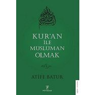 Kur'an İle Müslüman Olmak - 4 - Atife Batur