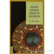 KUR'AN IŞIĞINDA KADER VE ÖZGÜRLÜK - ÖMER AYDIN