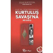 KUR'AN PENCERESINDEN KURTULUŞ SAVAŞINA BIR BAKIŞ - YAŞAR NURI ÖZTÜRK