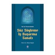 Kur'an Penceresinden Söz Söyleme İş Başarma Sanatı - Orhan Küçük