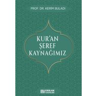Kur’an Şeref Kaynağımız Prof. Dr. Kerim Buladı