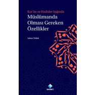 Kur’an ve Hadisler Işığında Müslümanda Olması Gereken Özellikler - Adem Dölek