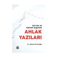 Kur`an ve Sünnet Işığında Ahlak Yazıları - Dr. Özkan Kerimoğlu