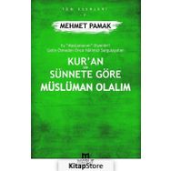 Kur'an Ve Sünnete Göre Müslüman Olalım - Mehmet Pamak