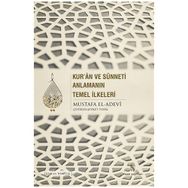 Kur’an ve Sünneti Anlamanın Temel İlkeleri - Mustafa İbn el-Adevi
