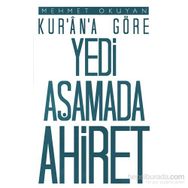 Kur’an’a Göre Yedi Aşamada Ahiret - Mehmet Okuyan