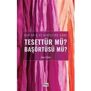 Kur'an'a ve Hadislere Göre Tesettür mü? Başörtüsü mü? Adem Dölek