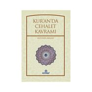 Kur’an’da Cehalet Kavramı - Mustafa Akman