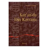 KUR`AN`DA DIN KAVRAMI - İSMAİL ÇALIŞKAN
