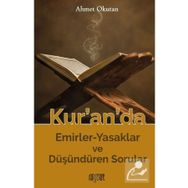 Kur'an'da Emirler-Yasaklar ve Düşündüren Sorular - Ahmet Okutan