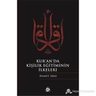 KURANDA KİŞİLİK EĞİTİMİNİN İLKELERİ - AHMET ABAY