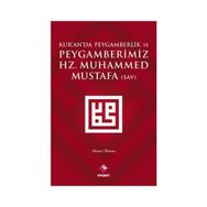 Kur’an’da Peygamberlik ve Peygamberimiz Hz. Muhammed Mustafa SAV - Ahmet Okutan