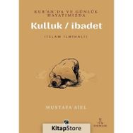 Kur'an'da Ve Günlük Hayatımızda Kulluk İbadet Mustafa Siel