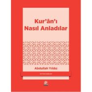 KURANI NASIL ANLADILAR - ABDULLAH YILDIZ
