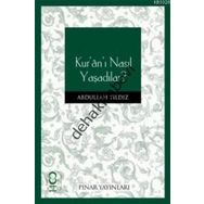 KUR'AN'I NASIL YAŞADILAR? - ABDULLAH YILDIZ