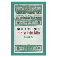 Kur’an’ın İnsan Modeli - İyiler ve Daha İyiler - Hüseyin Kerim Ece