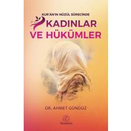 Kuranın Nüzul Sürecinde Kadınlar ve Hükümler Ahmet Gündüz