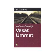 KURANIN ÖNERDİĞİ VASAT ÜMMET - AHMET ÖZ