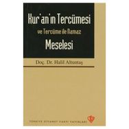 Kur’an’ın Tercümesi Ve Tercüme İle Namaz Meselesi - Halil Altuntaş