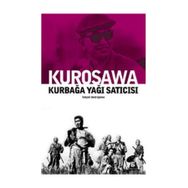 KURBAĞA YAĞI SATICISI - AKIRA KUROSAWA