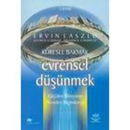 Küresel Bakmak Evrensel Düşünmek - Ervin Laszlo