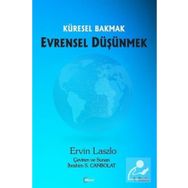 Küresel Bakmak Evrensel Düşünmek - Ervin Laszlo